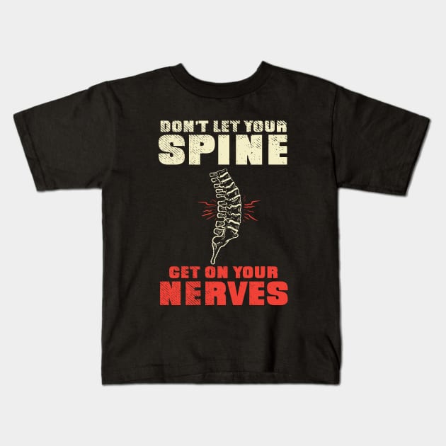 Don't Let Your Spines Get On Your Nerves Kids T-Shirt by maxdax